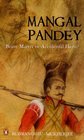 Mangal Pandey Brave Martyr or Accidental Hero