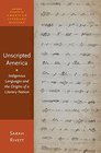 Unscripted America Indigenous Languages and the Origins of a Literary Nation