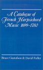 A Catalogue of French Harpsichord Music 16991780