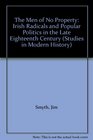 The Men of No Property Irish Radicals and Popular Politics in the Late Eighteenth Century