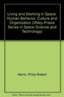 Living and Working in Space Human Behaviour Culture and Organization