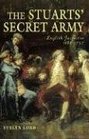 The Stuart Secret Army  The Hidden History of the English Jacobites