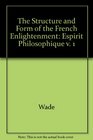 The Structure and Form of the French Enlightenment Vol 1 Esprit Philosophique Vol 2 Esprit Revolutionnaire
