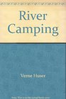 River Camping Touring by canoe raft kayak and dory