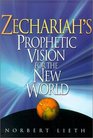 Zechariah's Prophetic Vision for the New World
