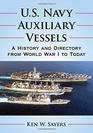US Navy Auxiliary Vessels A History and Directory from World War I to Today