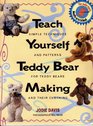 Teach Yourself Teddy Bear Making Simple Techniques and Patterns for Teddy Bears and Their Clothing