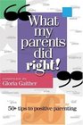 What My Parents Did Right 50 tips to positive parenting