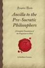 Ancilla to the PreSocratic Philosophers A Complete Translation of the Fragments in Diels