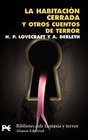 La habitacion cerrada y otros cuentos de terror / the Locked Room and other Horror Stories