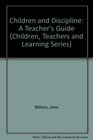 Children and Discipline A Teachers Guide