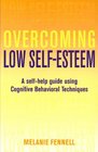 Overcoming Low SelfEsteem A SelfHelp Guide Using Cognitive Behavioral Techniques