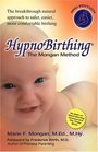 HypnoBirthing The Breakthrough Natural Approach to Safer Easier More Comfortable Birthing  The Mongan Method