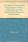 A Critique of Naturalistic Philosophies of Mind Rationality and the OpenEnded Nature of Interpretation