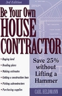 Be Your Own House Contractor Save 25 Without Lifting a Hammer