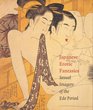 Japanese Erotic Fantasies Sexual Imagery Of The  Edo Period