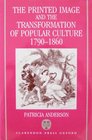 The Printed Image and the Transformation of Popular Culture 17901860
