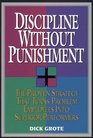 Discipline Without Punishment/the Proven Strategy That Turns Problem Employees into Superior Performers
