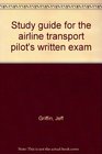 Study guide for the airline transport pilot's written exam