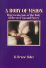 A Body of Vision Representations of the Body in Recent Films and Poetry