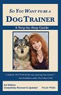 So You Want to be a Dog Trainer 3rd edition