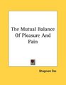 The Mutual Balance Of Pleasure And Pain
