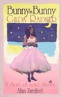 Bunny Bunny: Gilda Radner : A Sort of Love Story
