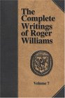 The Complete Writings of Roger Williams  Volume 7