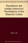 Revelacion del codigo masonico/ Revelations of the Masonic Codes