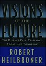 Visions of the Future The Distant Past Yesterday Today Tomorrow