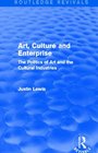 Art Culture and Enterprise  The Politics of Art and the Cultural Industries