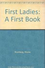 First Ladies A First Book