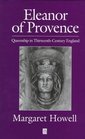 Eleanor of Provence Queenship in ThirteenthCentury England