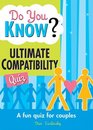 Do You Know The Ultimate Compatibility Quiz A fun quiz for couples