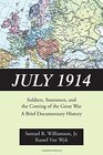 July 1914 Soldiers Statesmen and the Coming of the Great WarA Documentary History