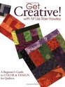 Get Creative With M'Liss Rae Hawley A Beginner's Guide To Color  Design For Quilters