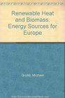 Renewable Heat and Biomass Energy Sources for Europe