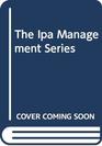The Ipa Management Series