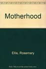 Motherhood An uptodate guide to pregnancy and the baby's first nine months