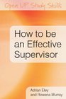 How to be an Effective Supervisor Best practice in research student supervision