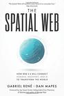 The Spatial Web How web 30 will connect humans machines and AI to transform the world
