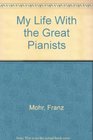 My Life With the Great Pianists