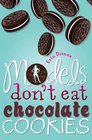 Models Don\'t Eat Chocolate Cookies