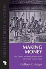 Making Money Life Death and Early Modern Trade on Africas Guinea Coast
