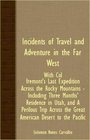 Incidents Of Travel And Adventure In The Far West  With Col Fremont's Last Expedition Across The Rocky Mountains  Including Three Months' Residence  The Great American Desert To The Pacific