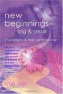 new beginnings  big  small inspirations to help light the way