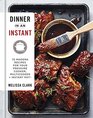 Dinner in an Instant 75 Modern Recipes for Your Pressure Cooker Multicooker and Instant Pot