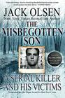 The Misbegotten Son A Serial Killer and His Victims  The True Story of Arthur J Shawcross