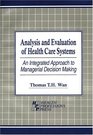Analysis and Evaluation of Health Care Systems An Integrated Approach to Managerial Decision Making