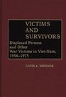 Victims and Survivors Displaced Persons and Other War Victims in VietNam 19541975